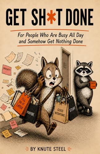 Get Sh*t Done by Knute Steel book cover